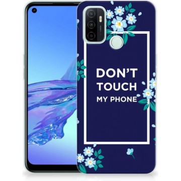 Telefoon Hoesje OPPO A53s | A53 Leuk TPU Back Case Flowers Blue Don't Touch My Phone