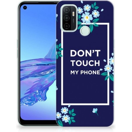 Telefoon Hoesje OPPO A53s | A53 Leuk TPU Back Case Flowers Blue Don't Touch My Phone